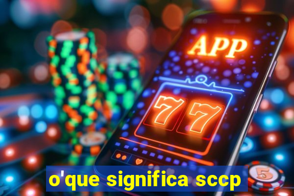 o'que significa sccp